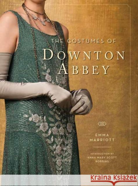 The Costumes of Downton Abbey Anna Mary Scott Robbins 9781681885223