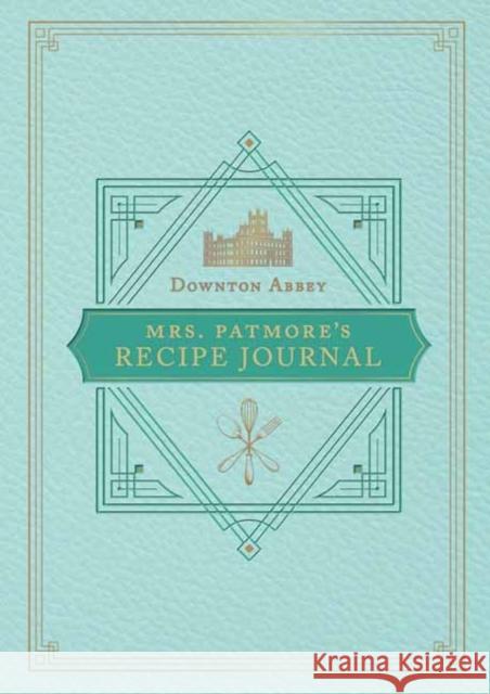 The Official Downton Abbey Mrs. Patmore's Recipe Journal Weldon Owen 9781681885810 Weldon Owen