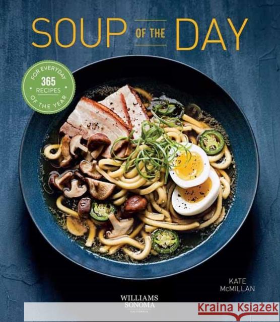 Soup of the Day: 365 Recipes for Every Day of the Year Kate McMillan 9781681886596