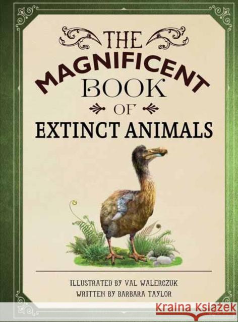 The Magnificent Book of Extinct Animals Barbara Taylor Walerczuk Val 9781681887371