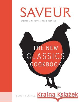 Saveur: The New Classics Cookbook (Expanded Edition): 1,100+ Recipes + Expert Advice, Tips, & Tales Weldon Owen 9781681887579 Weldon Owen