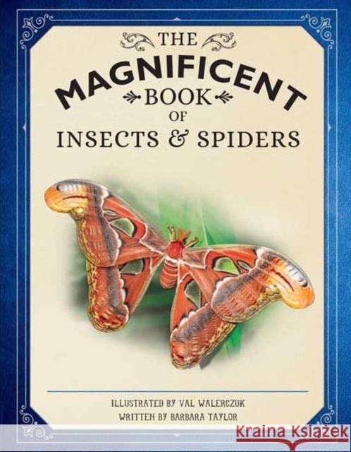 The Magnificent Book of Insects and Spiders Weldon Owen 9781681887739