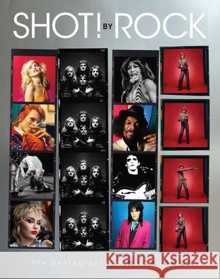 Shot! by Rock: The Photography of Mick Rock Rock, Mick 9781681887975 Weldon Owen
