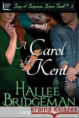 A Carol for Kent: Part 3 of the Song of Suspense Series Hallee Bridgeman 9781681900117 Olivia Kimbrell Press, Inc