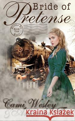 Bride of Pretense: Historical Western Christian Romance Cami Wesley Amanda Tru 9781681900155 Walker Hammond Publishers