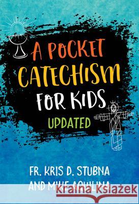 A Pocket Catechism for Kids, Updated Mike Aquilina Fr Kris D. Stubna 9781681922362