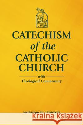 Catechism of the Catholic Church with Theological Commentary Archbishop Rino Fisichella 9781681922744 Our Sunday Visitor