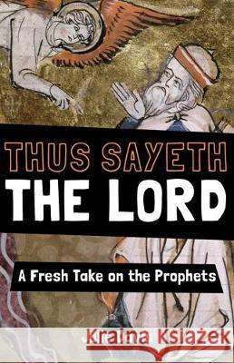 Thus Sayeth the Lord: A Fresh Take on the Prophets Julie Davis 9781681923901 Our Sunday Visitor