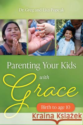 Parenting Your Kids with Grace Greg Popcak 9781681924816 Our Sunday Visitor (IN)
