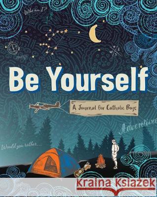 Be Yourself: A Journal for Catholic Boys Amy Brooks 9781681925349 Our Sunday Visitor