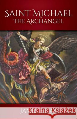 Saint Michael the Archangel James F. Day 9781681925882 Our Sunday Visitor