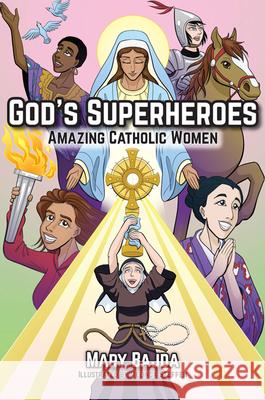 God's Superheroes: Amazing Catholic Women Mary Bajda Melinda Steffen 9781681926384 Our Sunday Visitor