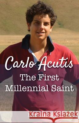 Carlo Acutis: The First Millennial Saint Nicola Gori 9781681929354 Our Sunday Visitor