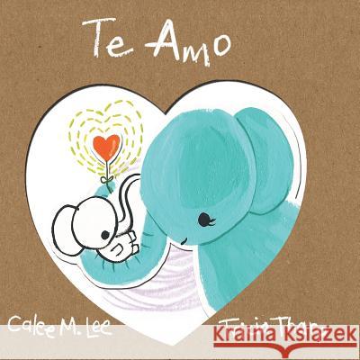 Te Amo Calee M Lee, Tricia Tharp 9781681958446 Xist Publishing