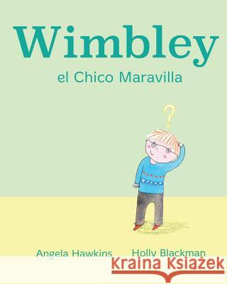 Wimbley el Chico Maravilla Hawkins, Angela 9781681958545 Xist Publishing