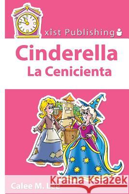 Cinderella/ La Cenicienta Calee M. Lee 9781681958866 Xist Publishing