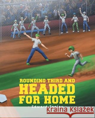 Rounding Third and Headed for Home Edward Tooley 9781681972770 Christian Faith