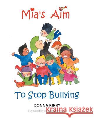 Mia's Aim To Stop Bullying Kirby, Donna 9781681974606 Christian Faith Publishing, Inc.