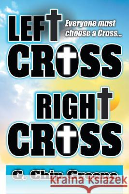 Left Cross Right Cross G Chip Greene 9781681975023 Christian Faith
