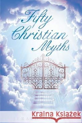 Fifty Christian Myths Jerald Morris 9781681977980