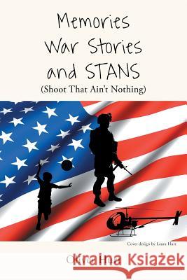 Memories, War Stories, and STANS (Shoot That Ain't Nothing) Hurt, Oliver 9781681979854