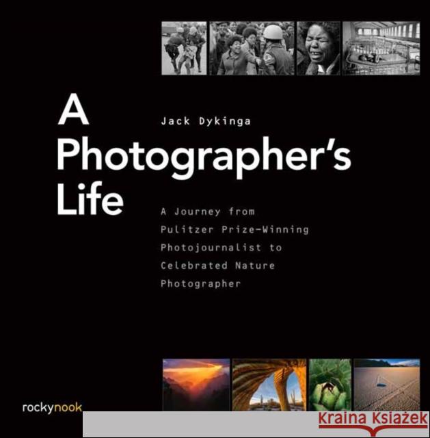 A Photographer's Life: A Journey from Pulitzer Prize-Winning Photojournalist to Celebrated Nature Photographer  9781681980720 Rocky Nook