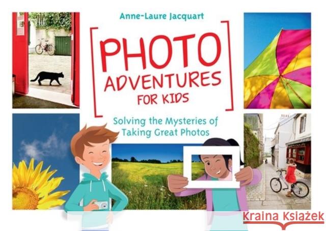 Photo Adventures for Kids: Solving the Mysteries of Taking Great Photos  9781681981420 Rocky Nook