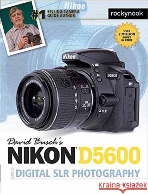 David Busch's Nikon D5600 Guide to Digital Slr Photography David D. Busch 9781681982625 Rocky Nook