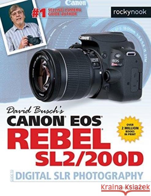 David Busch's Canon EOS Rebel Sl2/200d Guide to Digital Slr Photography  9781681983387 Rocky Nook