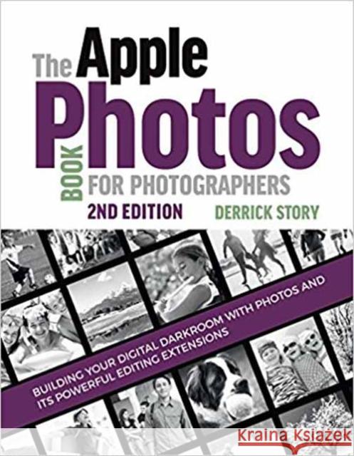 The Apple Photos Book for Photographers: Building Your Digital Darkroom with Photos and Its Powerful Editing Extensions Derrick Story 9781681983509 Rocky Nook