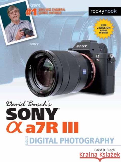 David Busch's Sony Alpha A7R III David Busch 9781681983790