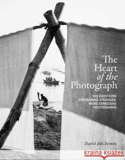 The Heart of the Photograph David Duchemin 9781681985459 Rocky Nook