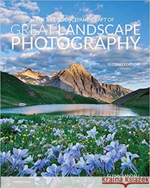 The Art, Science, and Craft of Great Landscape Photography  9781681985657 Rocky Nook