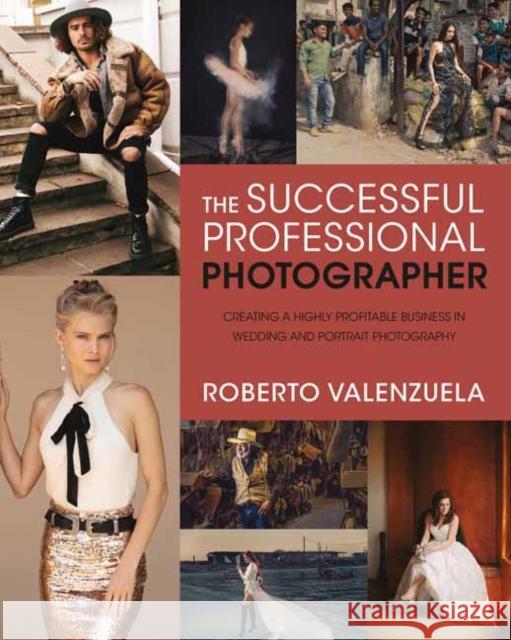 The Successful Professional Photographer Roberto Valenzuela 9781681986104 Rocky Nook