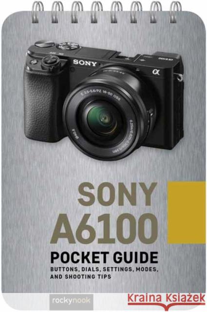 Sony a6100: Pocket Guide Rocky Nook 9781681986203 Rocky Nook