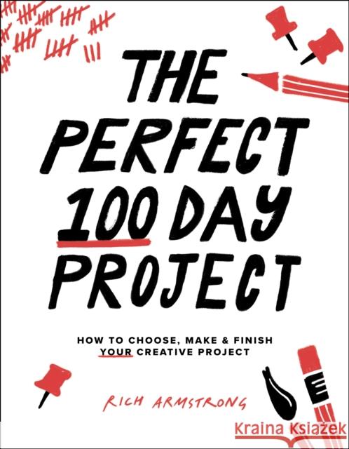 The Perfect 100 Day Project Rich Armstrong 9781681988191