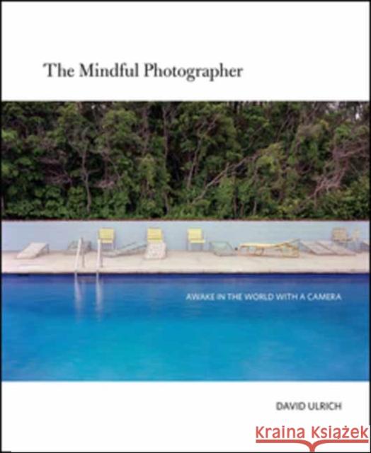 The Mindful Photographer David Ulrich 9781681988412 Rocky Nook