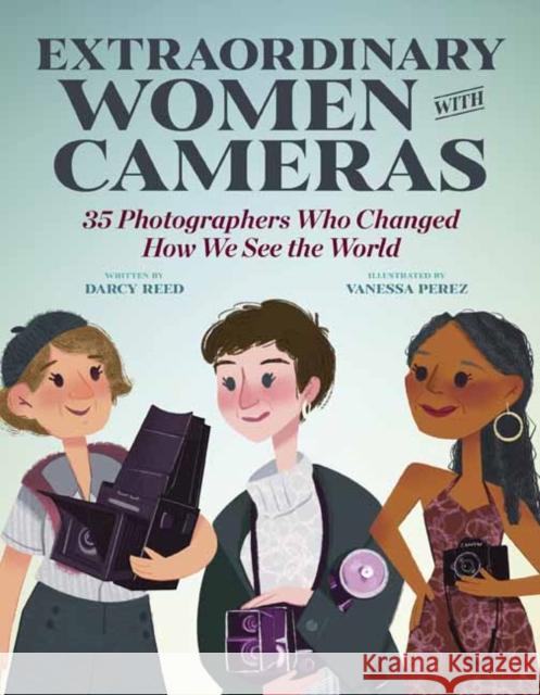 Extraordinary Women with Cameras: 35 Photographers Who Changed How We See the World  9781681988795 Rocky Nook