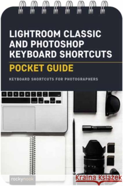Lightroom Classic and Photoshop Keyboard Shortcuts: Pocket Guide: Keyboard Shortcuts for Photographers  9781681989334 Rocky Nook