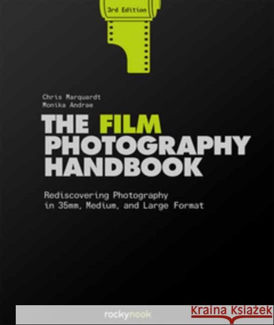 The Film Photography Handbook, 3rd Edition Monika Andrae 9781681989419 Rocky Nook