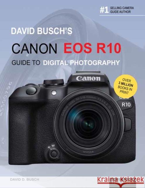 David Busch's Canon EOS R10 Guide to Digital Photography David D. Busch 9781681989532 Rocky Nook