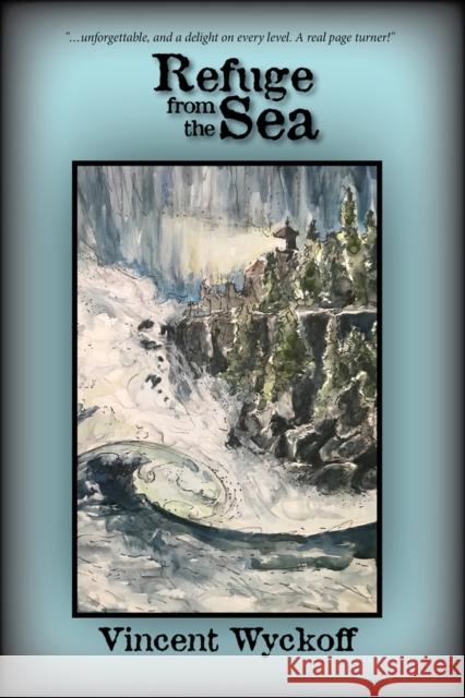 Refuge from the Sea Wyckoff, Vincent 9781682011416 North Star Press of Saint Cloud Inc