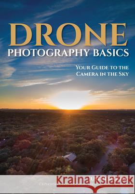 Drone Photography Basics: Your Guide to the Camera in the Sky  9781682034088 Amherst Media