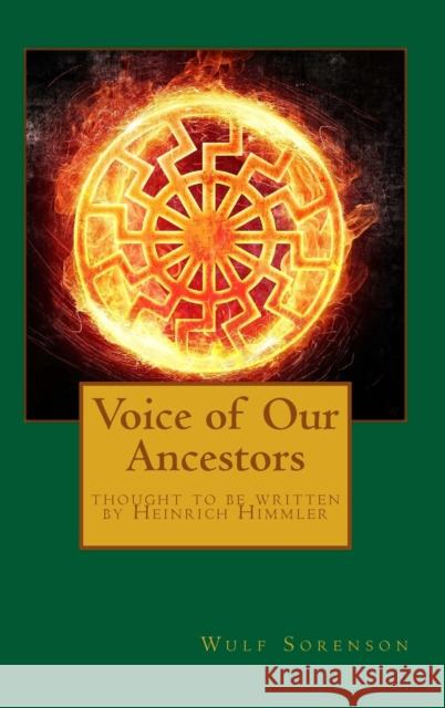 Voice of Our Ancestors Wulf Sorenson, Heinrich Himmler, David Lane 9781682042939 Free Thought Books