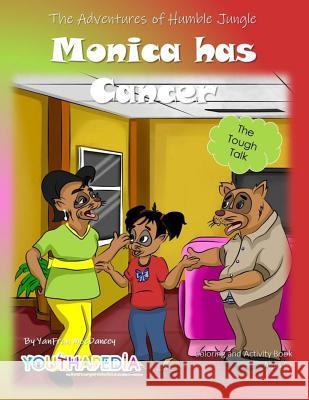 Monica Has Cancer: Youthapedia - The Adventures of Humble Jungle Yanfran Moedancey 9781682050163 R. R. Bowker