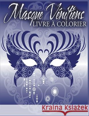 Masque Vénitiens Livre à Colorier Little, Julie 9781682120309 Speedy Publishing Books
