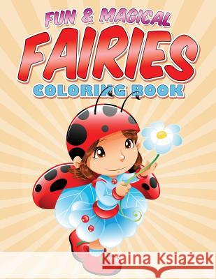 Fun & Magical Fairies Coloring Book: Where Fairies Come To Life Packer, Bowe 9781682120798