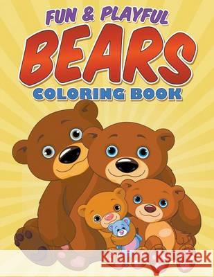 Fun & Playful Bears Coloring Book Bowe Packer 9781682120965 Speedy Kids