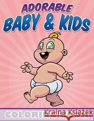 Adorable Baby & Kids Coloring Book Bowe Packer 9781682121108