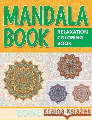 Mandala Book: Relaxation Coloring Book Bowe Packer 9781682121962